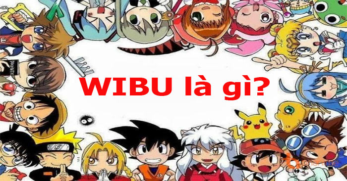 Tìm hiểu về Wibu là gì?